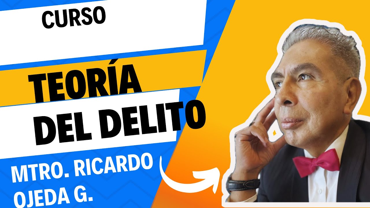 CURSO TEORIA DEL DELITO.  MTRO. RICARDO OJEDA GÁNDARA