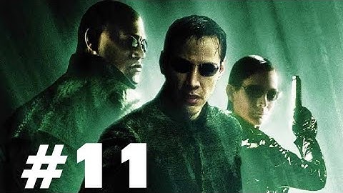 The Matrix: Path of Neo PART 11 GAMEPLAY WALKTHROUGH