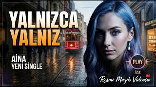 Aina - Yalnızca Yalnız Official Video