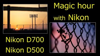 Magic hour  with Nikon    Nikon D700  Nikon D500