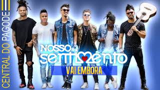 Nosso Sentimento  - Vai Embora