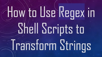How to Use Regex in Shell Scripts to Transform Strings