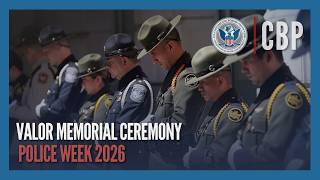 Valor Memorial and Wreath Laying Ceremony - Police Week 2026 | CBP