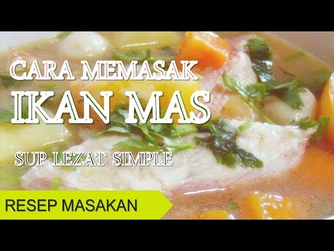 Cara Memasak Ikan Mas Sup Lezat Simple