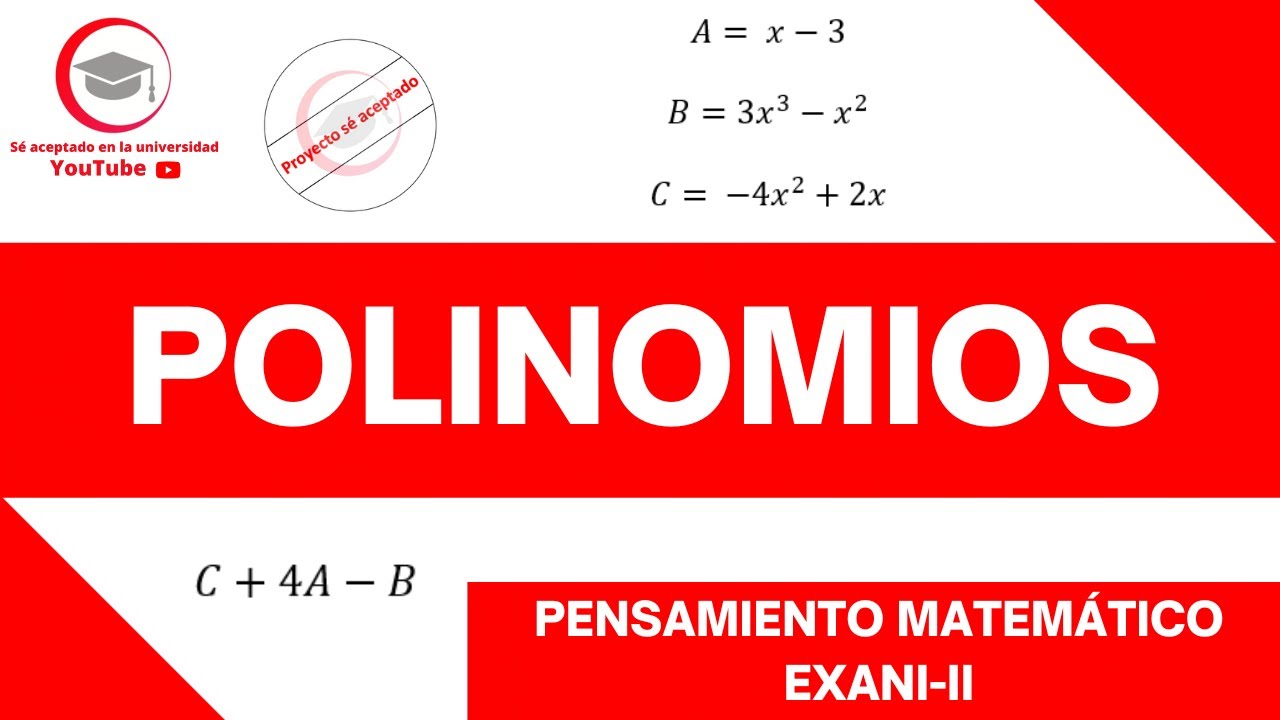 POLINOMIOS | PENSAMIENTO MATEMÁTICO | EXANI-II