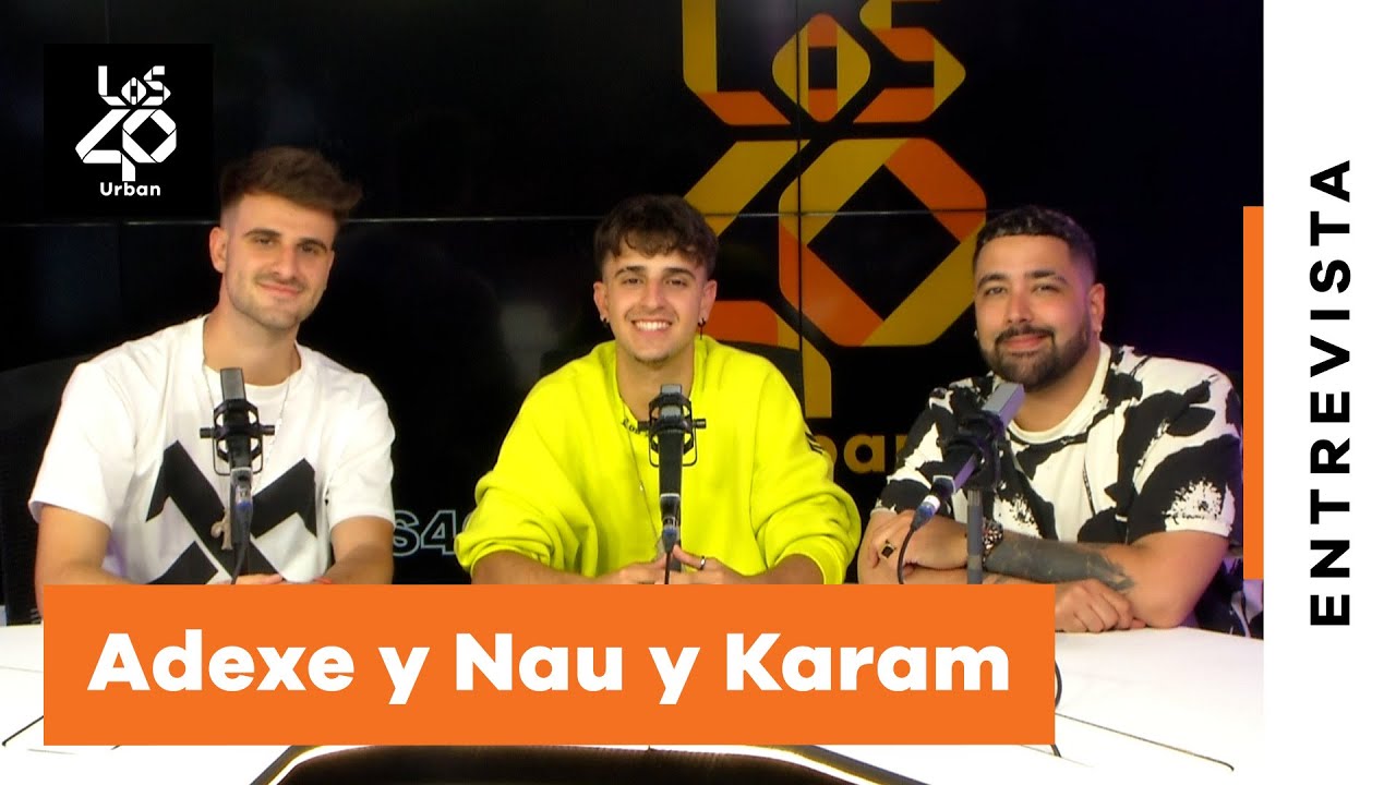 ADEXE Y NAU y KARAM: el crecimiento del panorama urbano y la presión en redes sociales | LOS40 URBAN