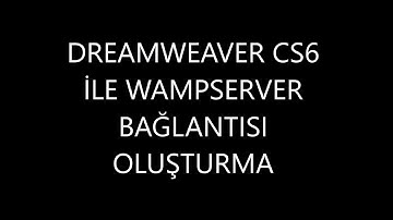 Dreamweaver CS6 ile Wampserver Arasında Bağlantı Kurma