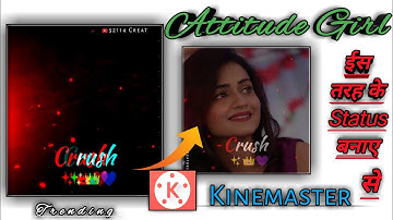 How To Make Attitude Girl Whatsapp Status Editing In Kinemaster ll Kinemaster Status Editing 2020