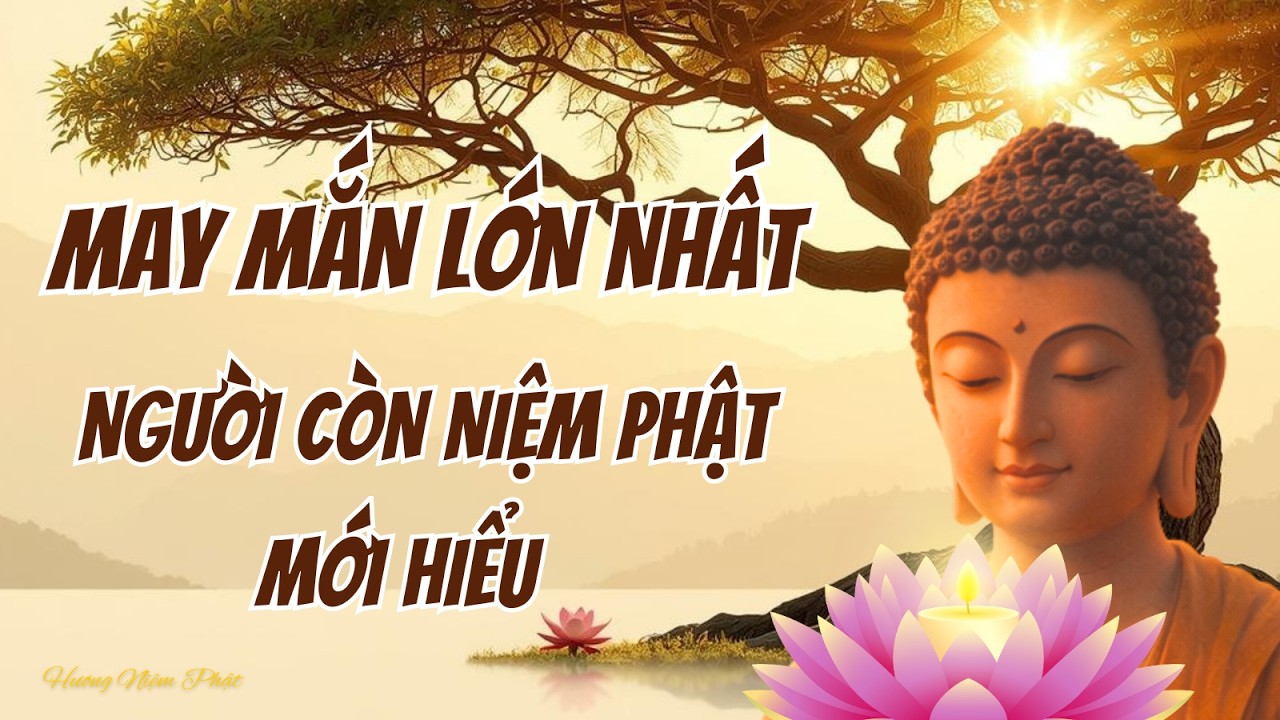 🙏Niệm Phật A Di Đà: May Mắn Lớn Nhất Nhưng Nhiều Người Không Nhận Ra!