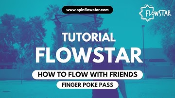 How To Flow With Friends - Flowstar Finger Poke Pass