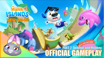 My Talking Hank: Islands - Meet Dolphin and Monkey 🐵🐬🏝️ FULL Official Gameplay (Part 2)