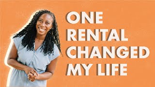 One Rental Changed My Life