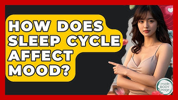 How Does Sleep Cycle Affect Mood? - Inside Body Image