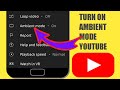 How to enable ambient mode on youtube new youtube update 2022