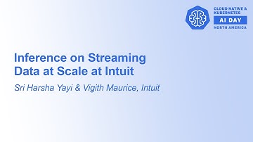 Inference on Streaming Data at Scale at Intuit - Sri Harsha Yayi & Vigith Maurice, Intuit