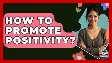 How To Promote Positivity? - Answers About Autism