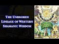The Unbroken Lineage of Western Shamanic Wisdom