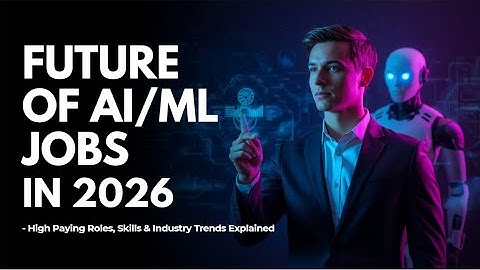 De toekomst van AI/ML-banen in 2026 | Goedbetaalde functies, vaardigheden en industrietrends uitg...
