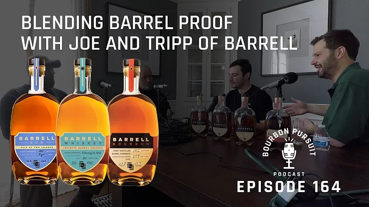 Blending Barrel Proof with Joe Beatrice and Tripp Stimson of Barrell Bourbon - Episode 164