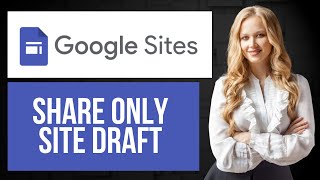 How to Share Only Site Draft on Google Sites | Restrict Access to Site Project