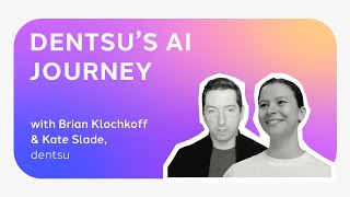 The Short Story Is | Episode 7 — dentsu's AI Journey