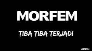 Morfem Tiba Tiba Terjadi Lirik
