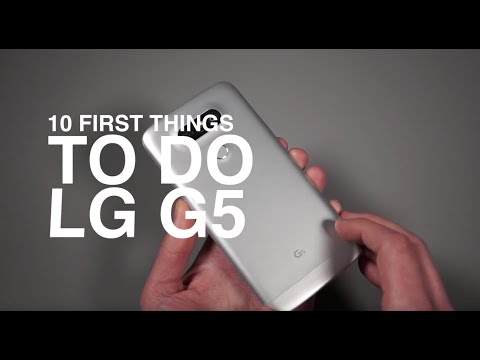 LG G5: First 10 Things to Do