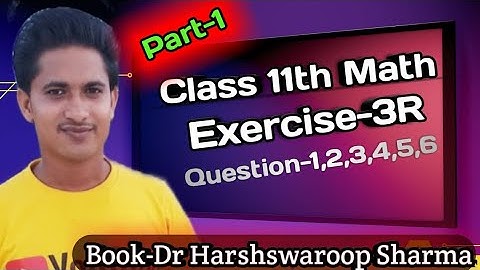 Class 11th Math Dr Harswaroop Sharma Chapter 3 | Exercise 3R | Part 1 | Dr Harswaroop Sharma