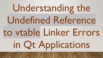 Understanding the Undefined Reference to vtable Linker Errors in Qt Applications