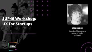 SUP46 Workshop: UX for Startups