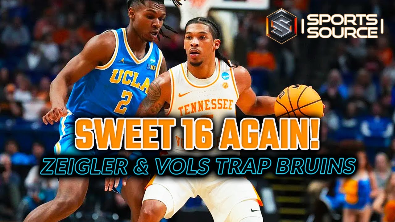 SWEET 16 AGAIN AS ZAKAI ZEIGLER & THE VOLS TRAP UCLA - THE SPORTS SOURCE FULL SHOW 3-23-25