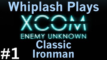 XCOM: Enemy Unknown - Classic Ironman - Episode 1