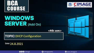 Windows Server - DHCP Configuration BCA-AKU-4th Sem 2019-2022, 24.8.2021 by Murali Sir - CIMAGE