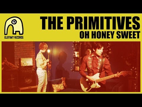 THE PRIMITIVES - Oh Honey Sweet [Official]