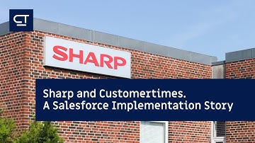 Sharp and Customertimes | A Salesforce Implementation Story