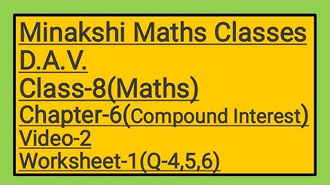 DAV || Class-8(Maths)|| Chapter-6(Compound Interest)|| video-2 || Worksheet-1(Q-4,5,6)