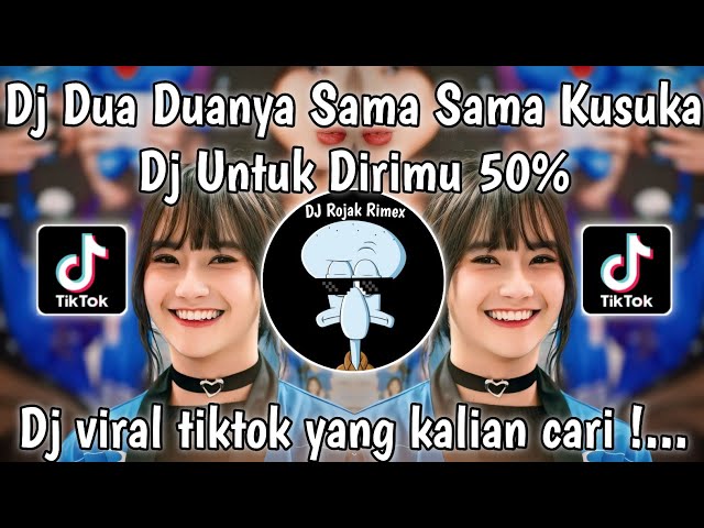 DJ 100 PERSEN CINTAKU - DJ DUA-DUANYA SAMA-SAMA KUSUKA | DJ UNTUK DIRIMU 50 PERSEN class=