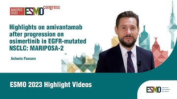 Highlights on amivantamab after progression on osimertinib in EGFR-mutated NSCLC: MARIPOSA-2