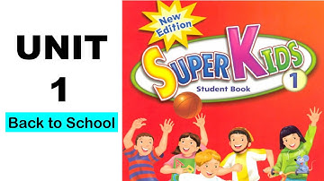 Superkids 1 Unit 1 (Back to School)