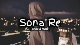 Sona Re (full song) [slowed   reverb] | lofi💔