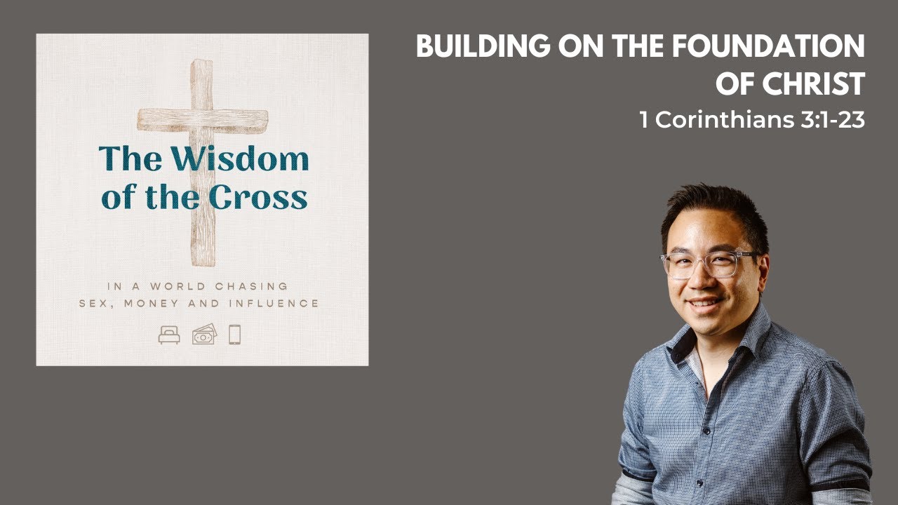 Building on the foundation of Christ (1 Corinthians 3:1-23) - Ps Matt ...