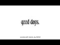 GOOD DAYS