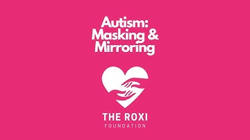 Autism: Masking and Mirroring