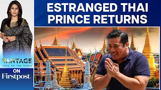 Thailand’s Game of Thrones: Exiled Prince Returns after 27 Years | Vantage with Palki Sharma