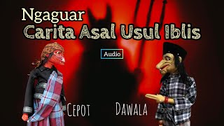 ASAL USUL IBLIS, Wayang golek Cepot Dawala, Alm Abah Asep Sunandar Sunarya