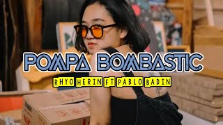 Lagu Remix || POMPA BOMBASTIC || Rhyo Herin Ft Pablo Badin