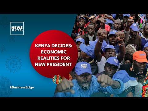 Kenya Decides: Economic Realities For The New President | Business Edge