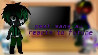 past sans au reacts to future || 1/2