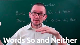 Слова "so" и "neither" в английском языке Слова "so" и "neither" в английском языке