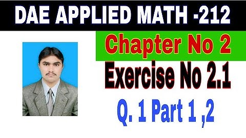 DAE Math 212|| 2nd year || Applied Mathematics- 212||Chapter 2  ||Exercise 2.1|| Question 1 Part 1,2